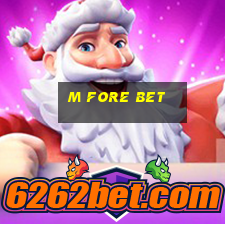 m fore bet