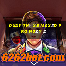 Quay thử xs Max3D Pro ngày 2