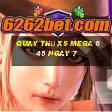 Quay thử XS Mega 6 45 ngày 7