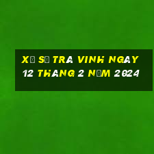 xổ số trà vinh ngày 12 tháng 2 năm 2024