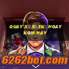 quay xổ số thử ngày hôm nay