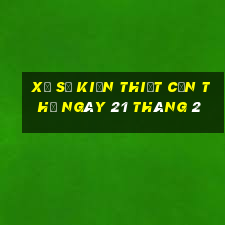 xổ số kiến thiết cần thơ ngày 21 tháng 2