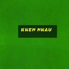 khen nhau