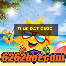 ti le dat cuoc