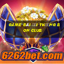 game bài đổi thưởng bon club