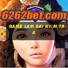 game làm bài kiểm tra