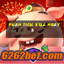 Phân tích XSLA ngày 5