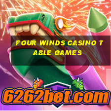 four winds casino table games