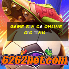 game bắn cá online cực đỉnh