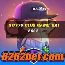 Roy79 Club Game Bài 2022