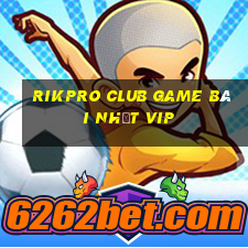 Rikpro Club Game Bài Nhất Vip