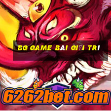 bg game bài giải trí