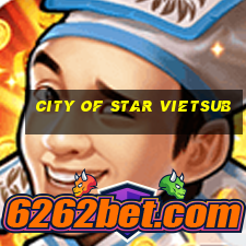 city of star vietsub