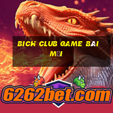 Bich Club Game Bài Mới