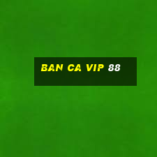 ban ca vip 88