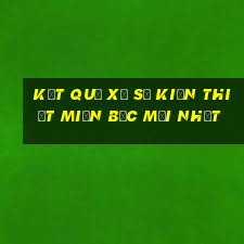 kết quả xổ số kiến thiết miền bắc mới nhất