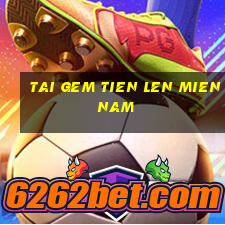 tai gem tien len mien nam