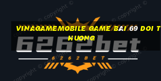 Vinagamemobile Game Bài 69 Doi Thuong