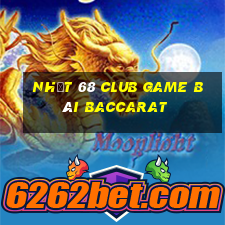 Nhất 68 Club Game Bài Baccarat