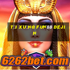 Tải xuống Fun88 Dejin