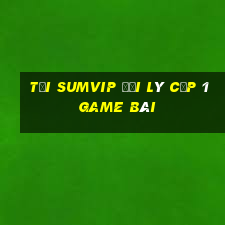 Tải Sumvip Đại Lý Cấp 1 Game Bài