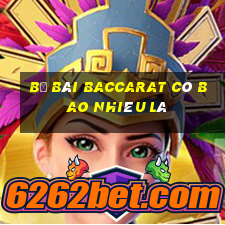 Bộ bài Baccarat có bao nhiêu lá