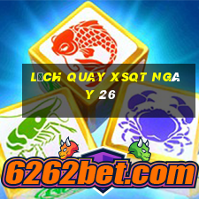 Lịch quay XSQT ngày 26