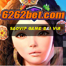 Saovip Game Bài Vui