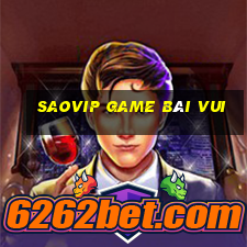 Saovip Game Bài Vui