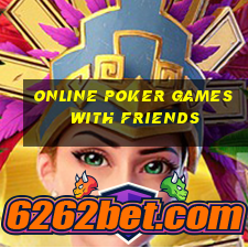 online poker games with friends