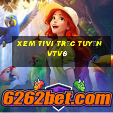 xem tivi trực tuyến vtv6