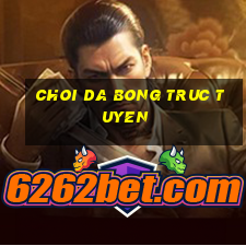 choi da bong truc tuyen