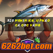 528 nghìn khẩu pháo Cá cóc vàng