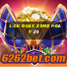 Lịch quay XSMB ngày 29