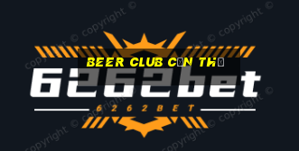 beer club cần thơ