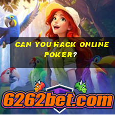 Can you hack online poker?