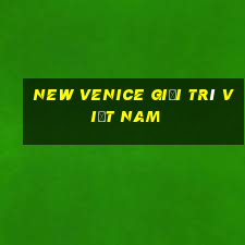 New Venice giải trí Việt nam