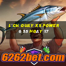 Lịch quay XS power 6 55 ngày 17