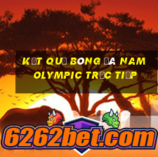 kết quả bóng đá nam olympic trực tiếp