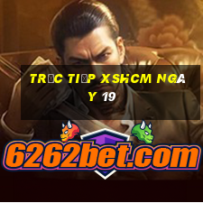 Trực tiếp XSHCM ngày 19