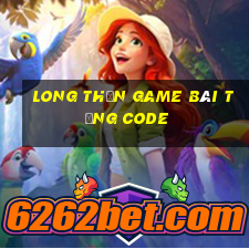 Long Thần Game Bài Tặng Code