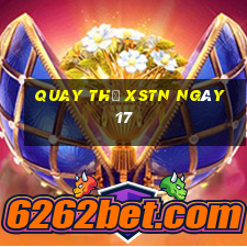 Quay thử XSTN ngày 17