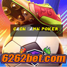 cách đánh poker