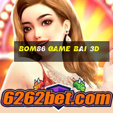 Bom86 Game Bài 3D