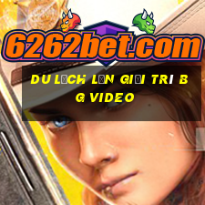 Du lịch lớn Giải trí bg Video