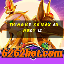 Thống kê XS Max 4D ngày 12