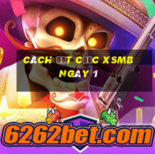 Cách đặt cược XSMB ngày 1