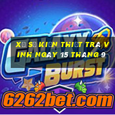 xổ số kiến thiết trà vinh ngày 15 tháng 9