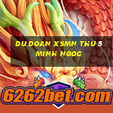 du doan xsmn thu 5 minh ngoc