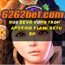 M88 DevO vòng tròn Android Flash Return